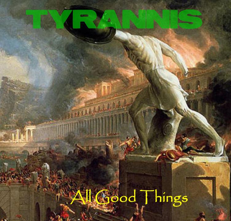 Tyrannis - All Good Things